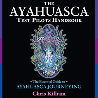 The Ayahuasca Test Pilots Handbook Audiolibro Por Chris Kilham arte de portada