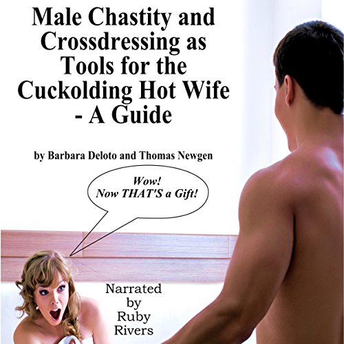 Male Chastity and Crossdressing as Tools for the Cuckolding Hot Wife Audiobook By Barbara Deloto, Thomas Newgen cover art