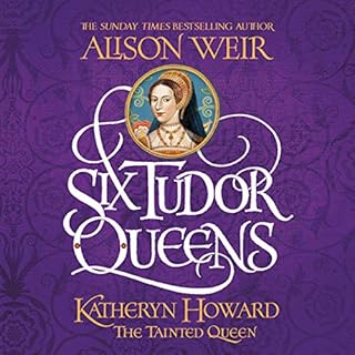 Six Tudor Queens: Katheryn Howard, the Tainted Queen cover art