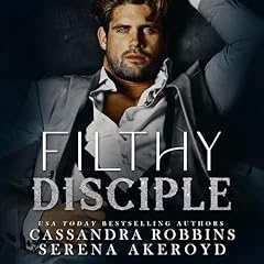 Filthy Disciple Audiolibro Por Serena Akeroyd, Cassandra Robbins arte de portada