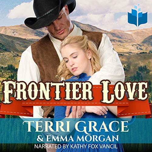 Frontier Love Complete Boxset: Mail Order Bride Romance Audiolibro Por Terri Grace, Emma Morgan arte de portada