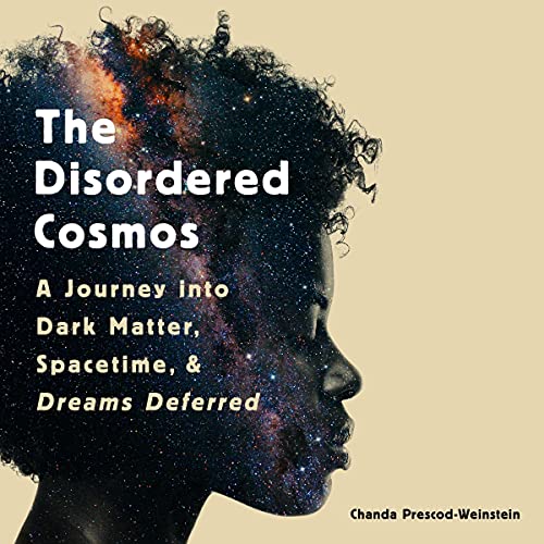 The Disordered Cosmos Audiolibro Por Chanda Prescod-Weinstein arte de portada