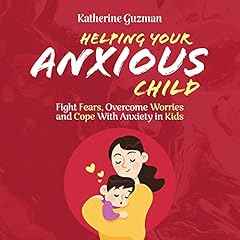 Helping Your Anxious Child cover art