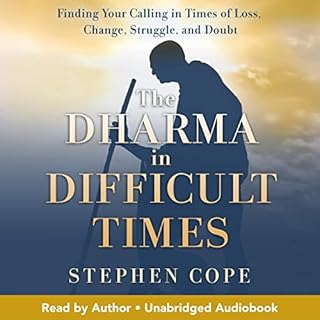 The Dharma in Difficult Times Audiobook By Stephen Cope cover art