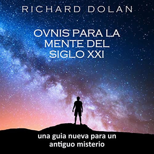 Ovnis para la mente del siglo XXI [UFOs for the 21st Century Mind] Audiobook By Richard Dolan cover art