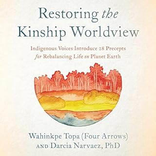 Restoring the Kinship Worldview Audiolibro Por Wahinkpe Topa (Four Arrows), Darcia Narváez PhD arte de portada