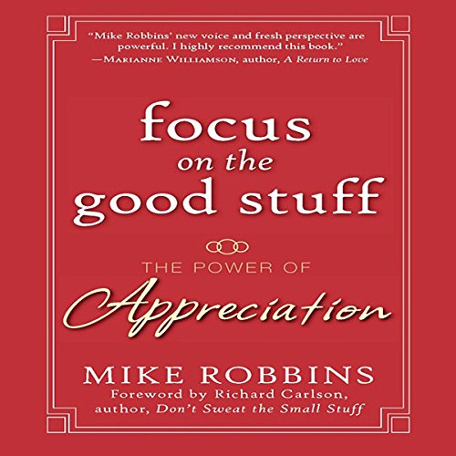 Focus on the Good Stuff Audiobook By Mike Robbins cover art