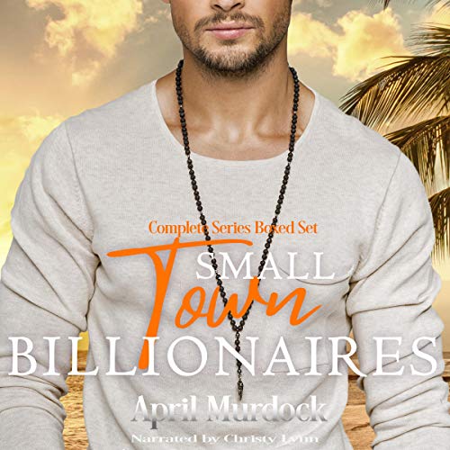 Small Town Billionaires: Complete Series Boxed Set Audiobook By April Murdock cover art