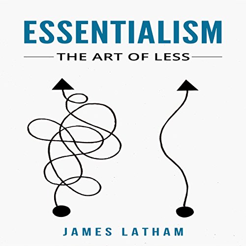 Essentialism: The Art of Less Audiobook By James Latham cover art