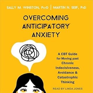 Overcoming Anticipatory Anxiety Audiolibro Por Sally M. Winston PsyD, Martin N. Seif PhD arte de portada