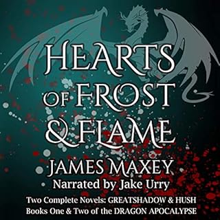 Hearts of Frost & Flame (Books One and Two of the Dragon Apocalypse) Audiobook By James Maxey cover art