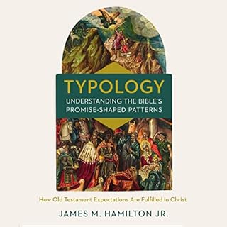 Typology: Understanding the Bible's Promise-Shaped Patterns Audiobook By James M. Hamilton Jr. cover art