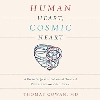 Human Heart, Cosmic Heart Audiobook By Dr. Thomas Cowan cover art