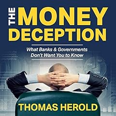 The Money Deception - What Banks & Governments Don't Want You to Know cover art