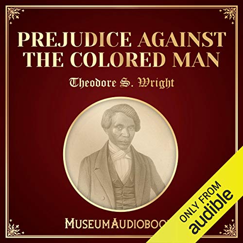 Prejudice Against the Colored Man Audiobook By Theodore S. Wright cover art