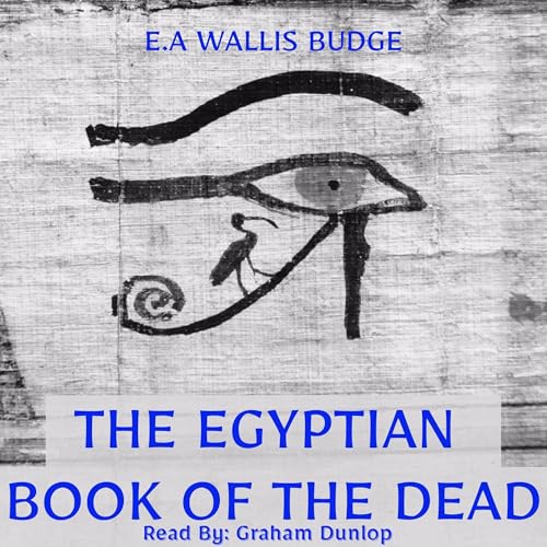 The Egyptian Book of the Dead Audiobook By E.A. Wallis Budge cover art