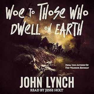 Woe to Those Who Dwell on Earth Audiolibro Por John Lynch arte de portada