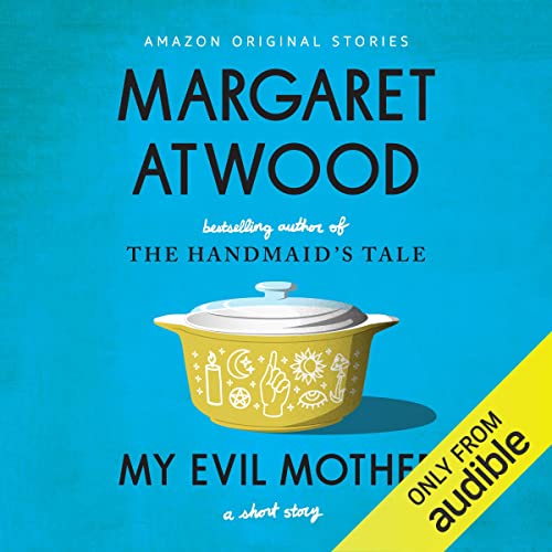 My Evil Mother Audiobook By Margaret Atwood cover art