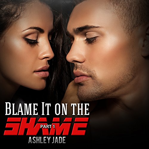 Blame It on the Shame Audiobook By Ashley Jade cover art