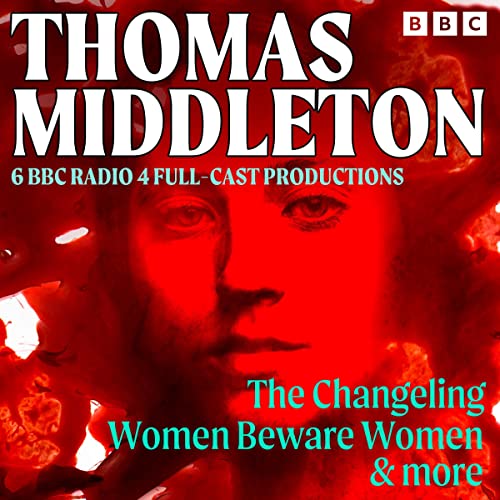 Thomas Middleton: The Changeling, Women Beware Women & More cover art