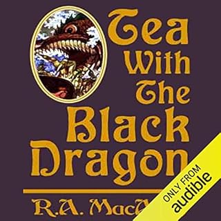 Tea with the Black Dragon Audiobook By R. A. MacAvoy cover art