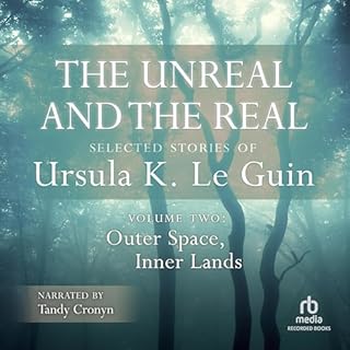 The Unreal and the Real: Selected Stories of Ursula K. Le Guin, Volume Two: Outer Space, Inner Lands Audiolibro Por Ursula K.