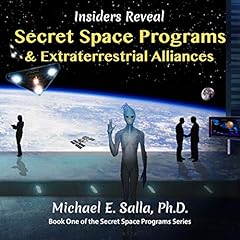 Insiders Reveal Secret Space Programs & Extraterrestrial Alliances cover art