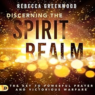 Discerning the Spirit Realm: The Key to Powerful Prayer and Victorious Warfare Audiolibro Por Rebecca Greenwood arte de porta