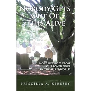 Nobody Gets Out Of This Alive Audiobook By Priscilla Keresey cover art