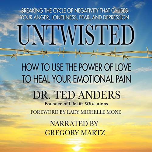 Untwisted: How to Use the Power of Love to Heal Your Emotional Pain Audiolibro Por Dr. Ted Anders arte de portada