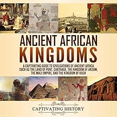 Ancient African Kingdoms Audiobook By Captivating History cover art