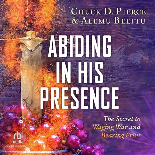 Abiding in His Presence Audiolibro Por Chuck D. Pierce, Alemu Beeftu arte de portada