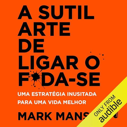 A sutil arte de ligar o f*da-se Audiolivro Por Mark Manson capa