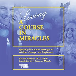 Living 'A Course in Miracles' Audiobook By Kenneth Wapnick Ph.D. cover art