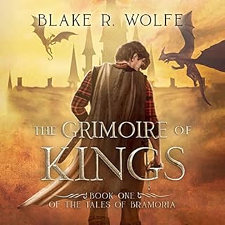 The Grimoire of Kings Audiobook By Blake R. Wolfe cover art