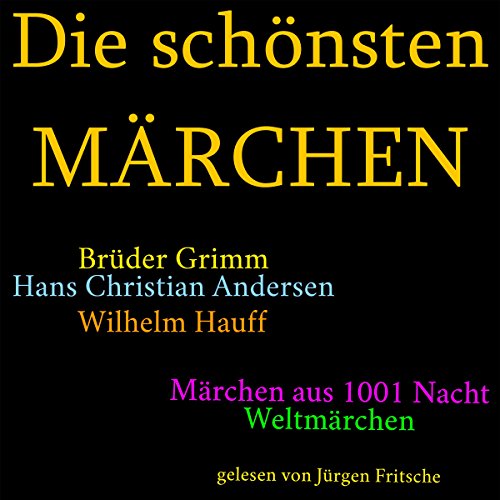 Die schönsten Märchen: Die größte Box aller Zeiten mit den Brüdern Grimm, Hans Christian Andersen, 