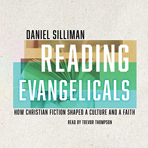 Reading Evangelicals: How Christian Fiction Shaped a Culture and a Faith cover art