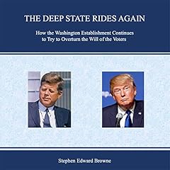 The Deep State Rides Again: How the Washington Establishment Continues to Try to Overturn the Will of the Voters cover art