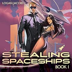 Stealing Spaceships: Book 1 Audiobook By Logan Jacobs cover art