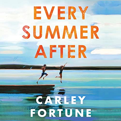 Every Summer After Audiobook By Carley Fortune cover art