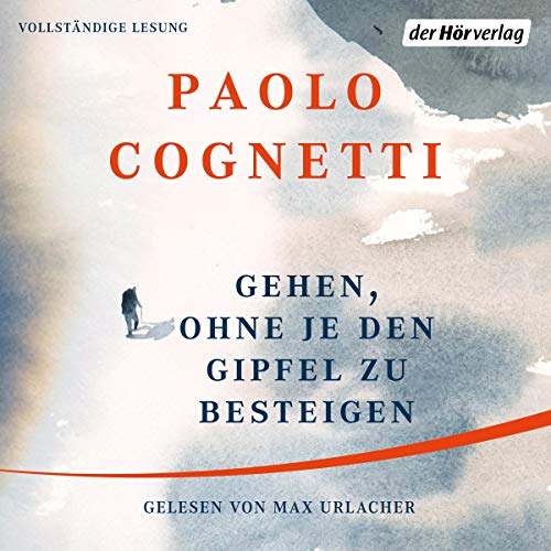 Gehen, ohne je den Gipfel zu besteigen Audiolivro Por Paolo Cognetti capa