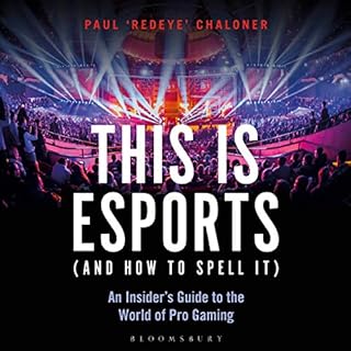 This Is Esports (And How to Spell It) Audiobook By Paul Chaloner cover art