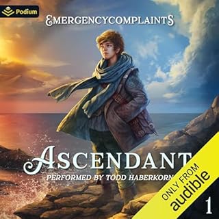 Ascendant: A Progression Fantasy Audiobook By EmergencyComplaints cover art