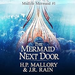 The Mermaid Next Door Audiobook By J.R. Rain, H.P. Mallory cover art