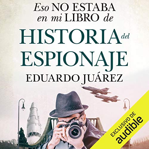 Eso no estaba en mi libro de historia del espionaje (Narración en Castellano) [That Was Not in My Espionage History Bo