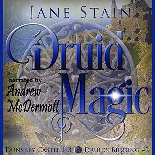 Druid Magic: Dunskey Castle 1-3 Audiobook By Jane Stain cover art