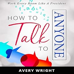 How to Talk to Anyone: Work Every Room like a President cover art