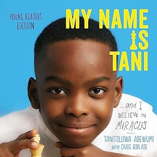 My Name Is Tani ...and I Believe in Miracles (Young Readers Edition) Audiolibro Por Tanitoluwa Adewumi, Craig Borlase arte de