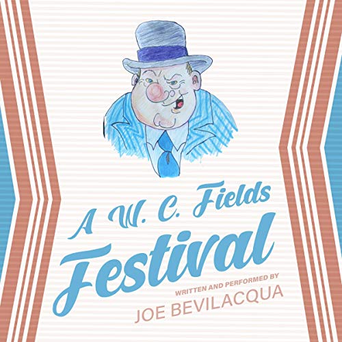 A W. C. Fields Festival Audiobook By Joe Bevilacqua cover art