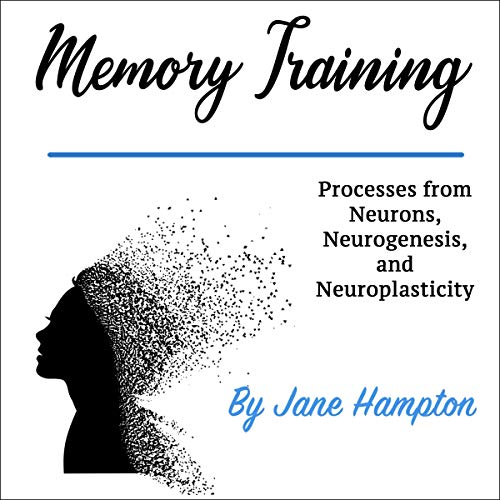 Memory Training: Processes from Neurons, Neurogenesis, and Neuroplasticity cover art